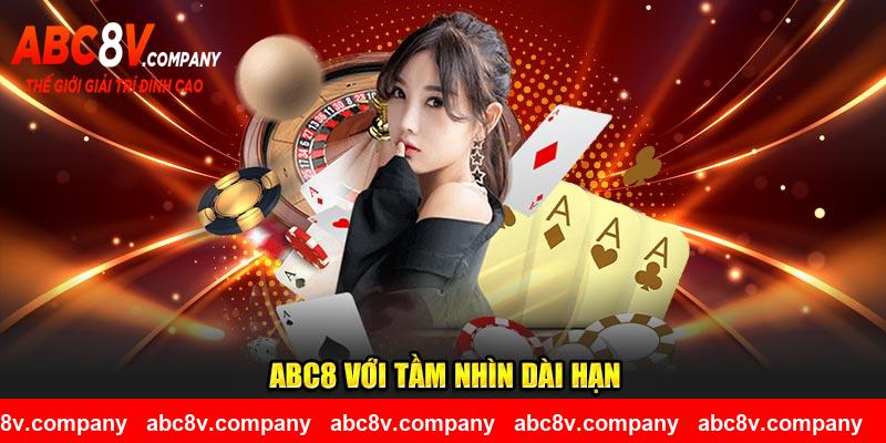 ABC8 với tầm nhìn dài hạn