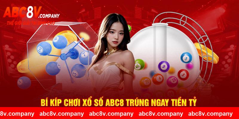 Bí kíp chơi xổ số ABC8 trúng ngay tiền tỷ