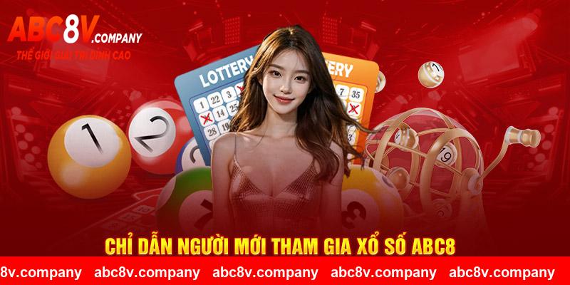 Chỉ dẫn cụ thể cho lính mới tham gia xổ số ABC8