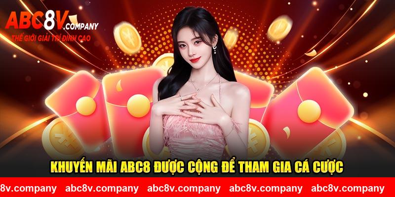 Khuyến mãi ABC8 được cộng để tham gia cá cược