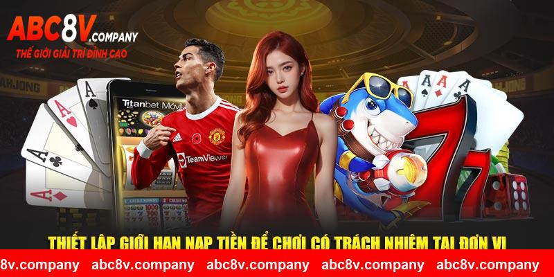 Thiết lập giới hạn nạp tiền để chơi có trách nhiệm tại đơn vị