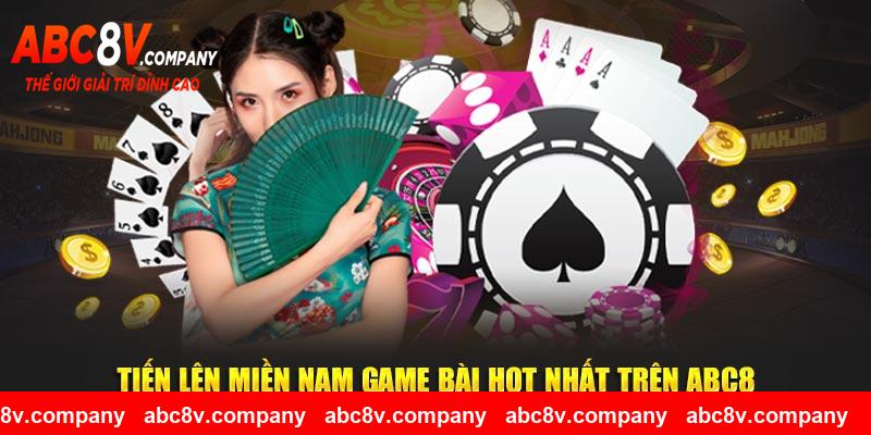 Tiến Lên Miền Nam game bài hot nhất trên ABC8