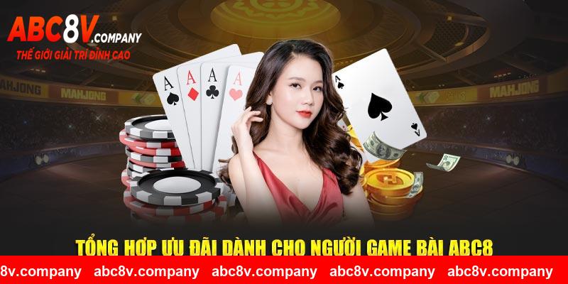 Tổng hợp ưu đãi dành cho người game bài ABC8