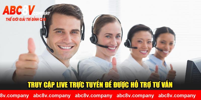 Truy cập live trực tuyến để được hỗ trợ tư vấn